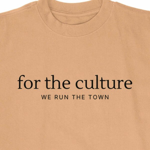 for the culture- we run the town